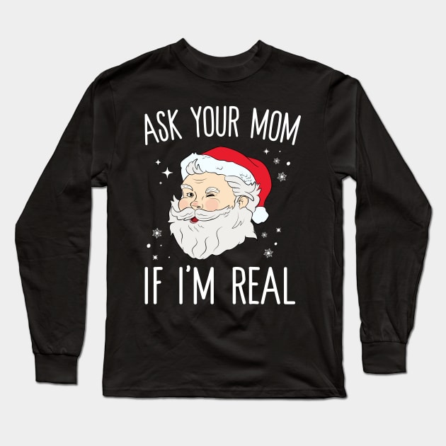 Ask Your Mom If I'm Real Long Sleeve T-Shirt by Eugenex